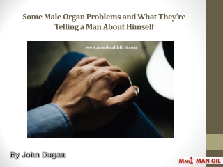 Some Male Organ Problems and What They’re Telling a Man About Himself