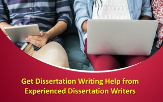 Get Dissertation Writing Help from Experienced Dissertation Writers