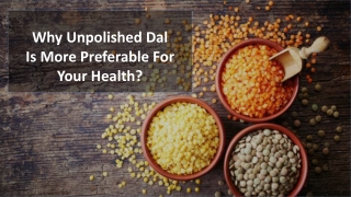 Why Unpolished Dal Is More Preferable For Your Health?
