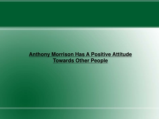 Anthony Morrison Has A Positive Attitude Towards Other Peopl