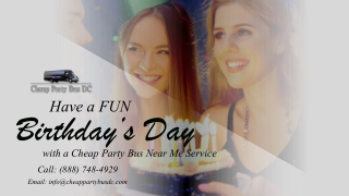 Have a FUN Birthday’s Day with a Cheap Party Bus Near Me Service