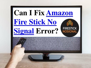 Can I Fix Amazon Fire Stick No Signal Error?