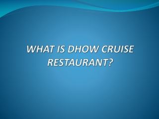 What is dhow cruise restaurant?