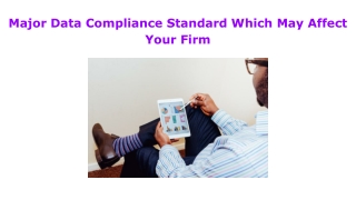Major Data Compliance Standard Which May Affect Your Firm