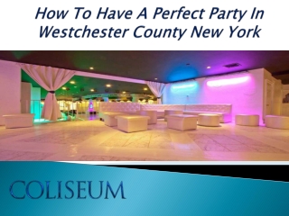 How To Have A Perfect Party In Westchester County New York