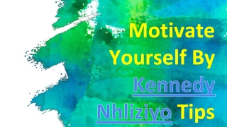 Kennedy Nhliziyo gives you reason to motivate yourself