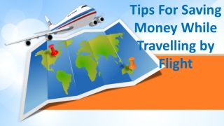 Tips For Saving Money While Travelling by Flight