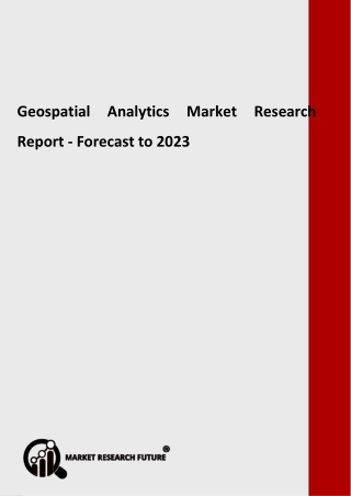 Geospatial Analytics Market Future Insights, Market Revenue and Threat Forecast by 2023