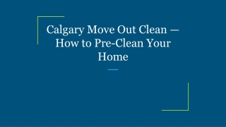 Calgary Move Out Clean — How to Pre-Clean Your Home