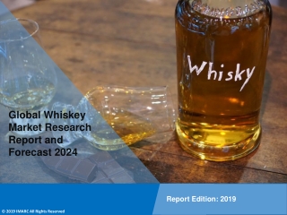 Whiskey Market PDF 2019-2024: Global Size, Share, Trends, Analysis & Research Report