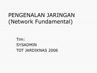 PENGENALAN JARINGAN (Network Fundamental)