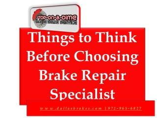 Things to Think Before Choosing Brake Repair Specialist