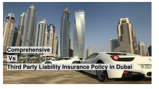 Comprehensive Vs Third Party Liability Insurance Policy in Dubai