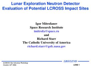 Lunar Exploration Neutron Detector Evaluation of Potential LCROSS Impact Sites