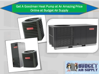 Get A Goodman Heat Pump at An Amazing Price Online at Budget Air Supply