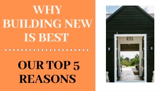 WHY BUILDING NEW IS BEST – OUR TOP 5 REASONS