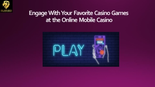 Engage With Your Favorite Casino Games at the Online Mobile Casino