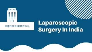 Opt For The Best Laparoscopic Surgery In India At Heritage Hospital