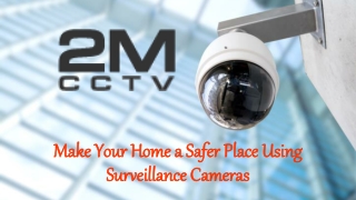 Make Your Home a Safer Place Using Surveillance Cameras