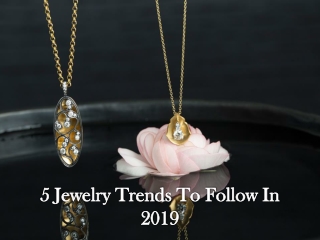 5 Jewelry Trends To Follow In 2019