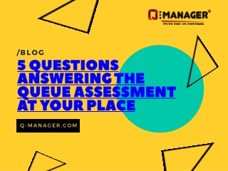 5 Questions Answering the Queue Assessment at Your Place