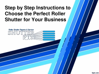 Step by Step Instructions to Choose the Perfect Roller Shutter for Your Business