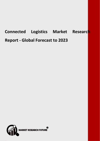 Connected Logistics Market 2019-2023: Global Key Players – AT&T Inc., SAP SE, Eurotech S.P.A, ORBCOMM, IBM Corp., Cisco