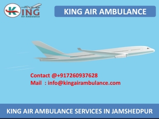 Get the Most Affordable Air Ambulance Service in Jamshedpur and Bokaro by King