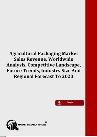 Agricultural Packaging Market Sales Revenue, Worldwide Analysis, Competitive Landscape, Future Trends, Industry Size And