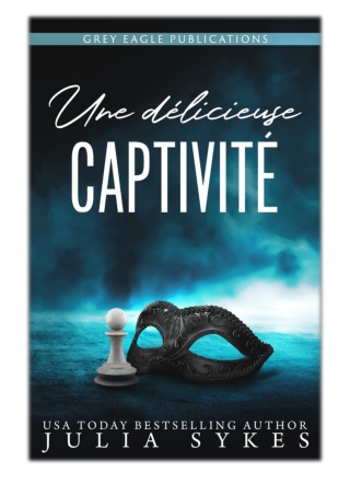 [PDF] Free Download Une délicieuse captivité By Julia Sykes