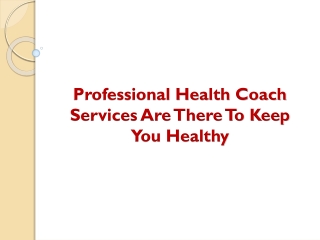 Professional Health Coach Services Are There To Keep You Healthy