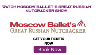 Cheap Tickets for Moscow Ballet’s Great Russian Nutcracker