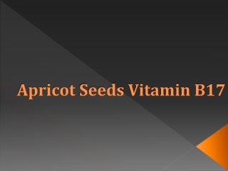 Apricot Seeds Vitamin B17 | Vitamin B-17