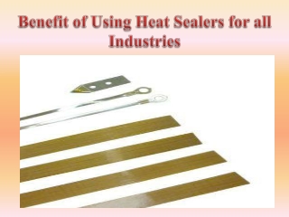 Benefit of Using Heat Sealers for all Industries