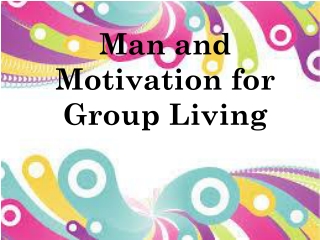 Man and Motivation for Group Living