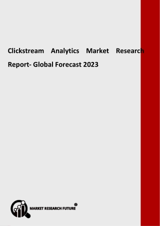 Clickstream Analytics Market: Development Trends and Worldwide Growth 2019-2023