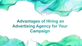 Advantages of Hiring an Advertising Agency for Your Campaign