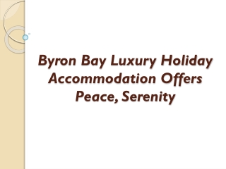 Byron Bay Luxury Holiday Accommodation Offers Peace, Serenity