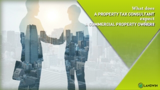 What does a Property Tax Consultant expect From a Commercial Property Owner