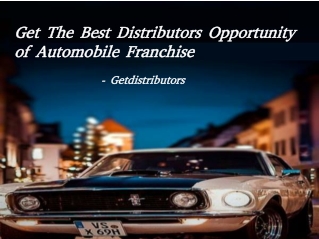 Wanted Automobile Franchise Business Opportunity in India– GetDistributors