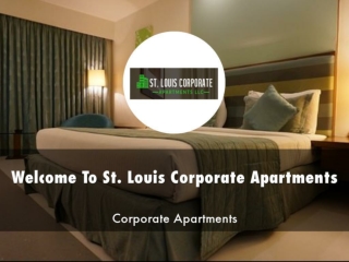 Detail Presentation About St. Louis Corporate Apartments