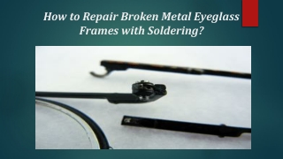 How to Repair Broken Metal Eyeglass Frames with Soldering?