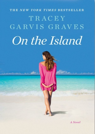 [PDF] Free Download On the Island By Tracey Garvis Graves