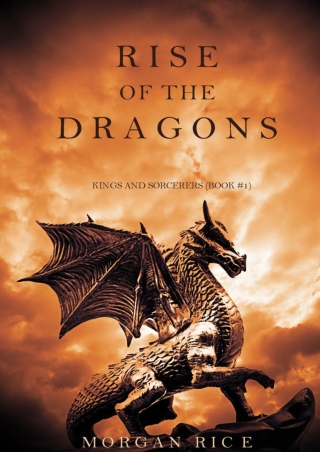 [PDF] Free Download Rise of the Dragons (Kings and Sorcerers—Book 1) By Morgan Rice