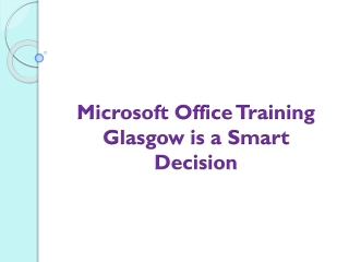 Microsoft Office Training Glasgow is a Smart Decision