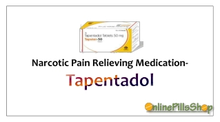 Narcotic Pain Alleviating Medication- Tapentadol