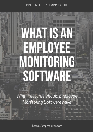 What is an Employee Monitoring Software and What Features should Employee Monitoring Software have