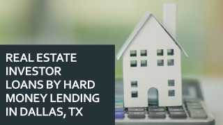 Real Estate Investor Loans By Hard Money Lending In Dallas TX