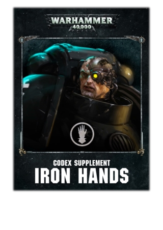 [PDF] Free Download Codex Supplement: Iron Hands (Enhanced Edition) By Games Workshop