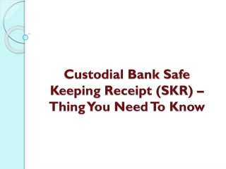 Custodial Bank Safe Keeping Receipt (SKR) – Thing You Need To Know